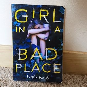 Girl In A Bad Place by Kaitlin Ward
